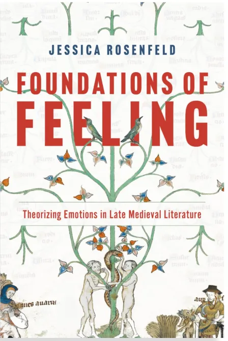 Foundations of Feeling Theorizing Emotions in Late Medieval Literature