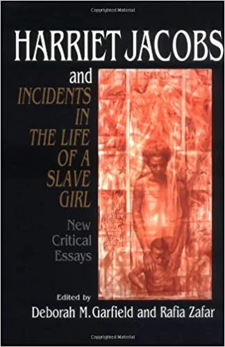 Harriet Jacobs and Incidents in the Life of a Slave Girl