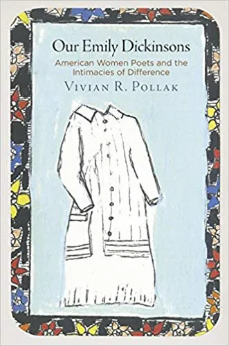 Our Emily Dickinsons: American Women Poets and the Intimacies of Difference